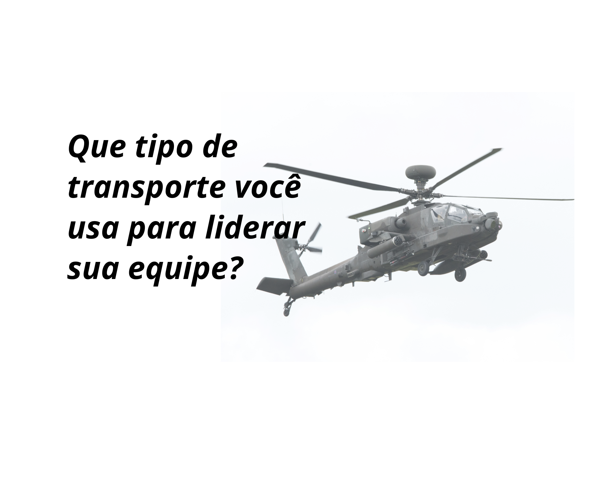 Que tipo de transporte você usa para liderar sua equipe?